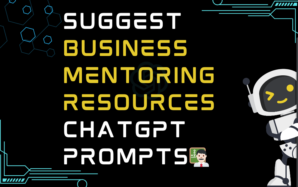 Suggest business mentoring resources ChatGPT Prompts