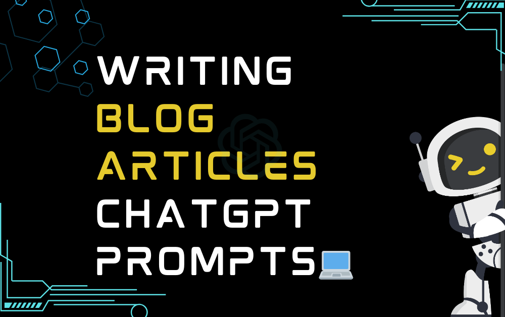 💻Writing blog articles ChatGPT Prompts