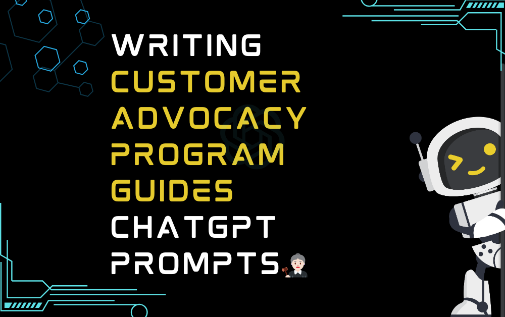 👩🏻‍⚖️Writing customer advocacy program guides ChatGPT Prompts