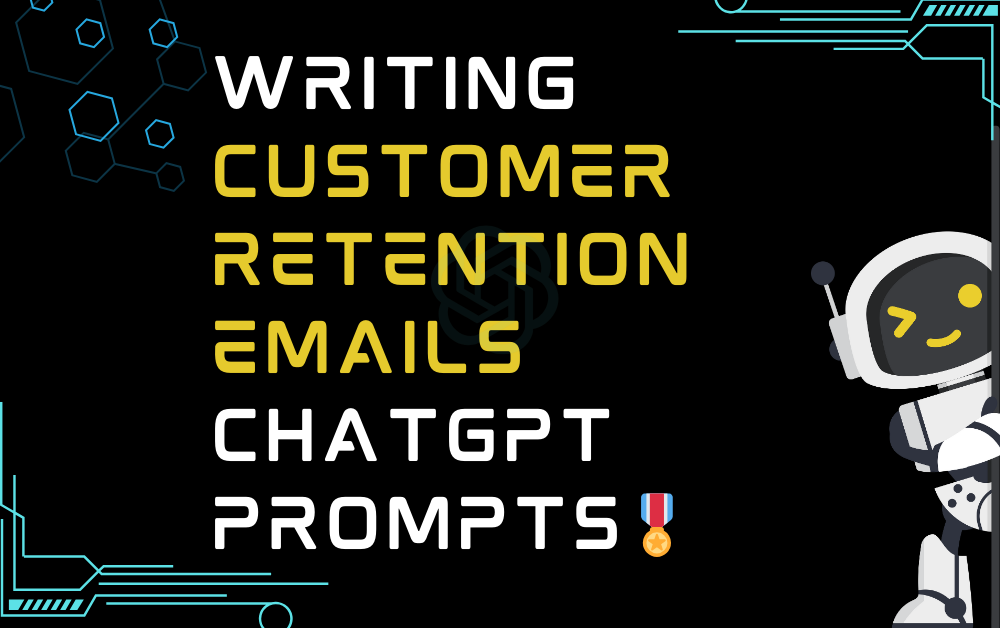🎖️Writing customer retention emails ChatGPT Prompts