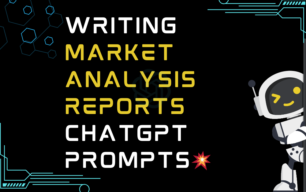 💥Writing market analysis reports ChatGPT Prompts