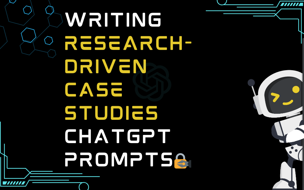 🔏Writing research-driven case studies ChatGPT Prompts