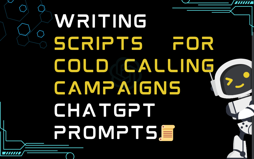 📜Writing scripts for cold calling campaigns ChatGPT Prompts