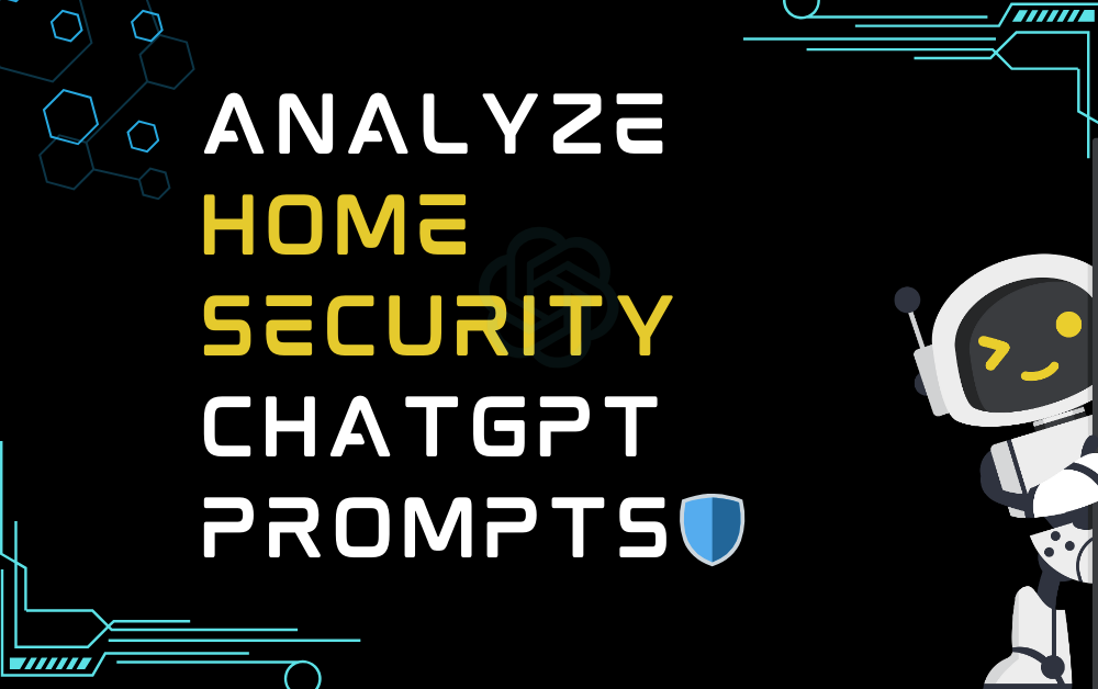 Analyze home security ChatGPT Prompts