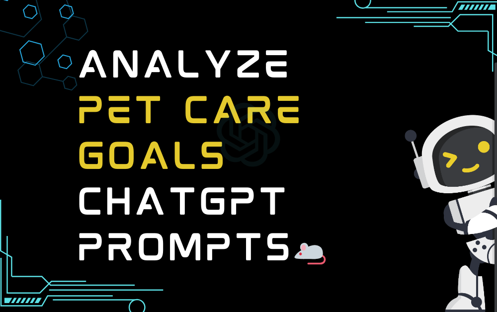 Analyze pet care goals ChatGPT Prompts