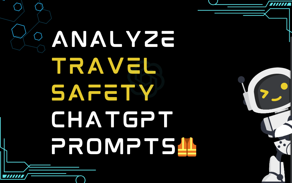 🦺Analyze travel safety ChatGPT Prompts