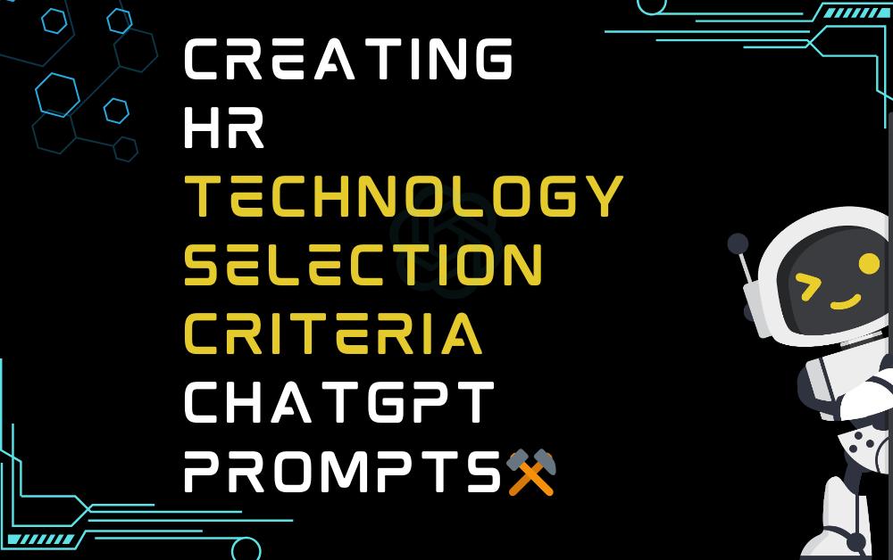⚒️Creating HR technology selection criteria ChatGPT Prompts
