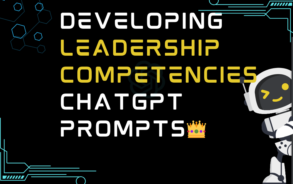 👑Developing leadership competencies ChatGPT Prompts