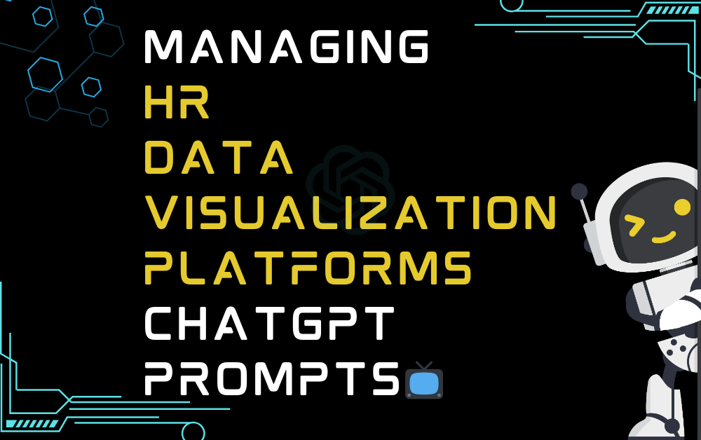 📺Managing HR data visualization platforms ChatGPT Prompts