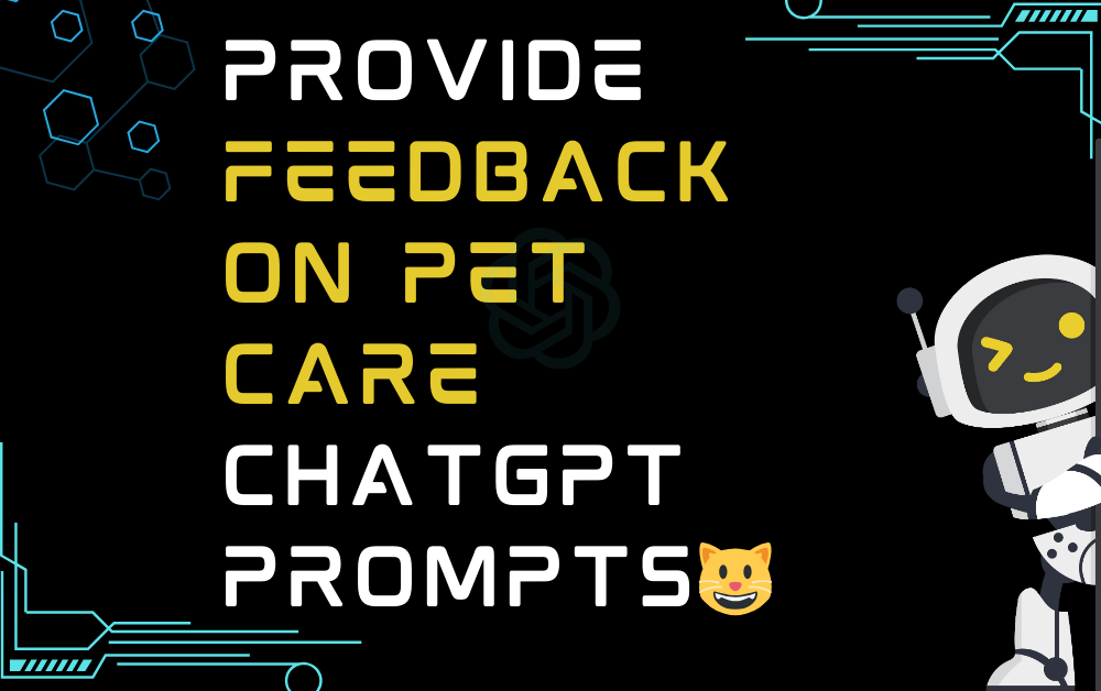 😺Provide feedback on pet care ChatGPT Prompts