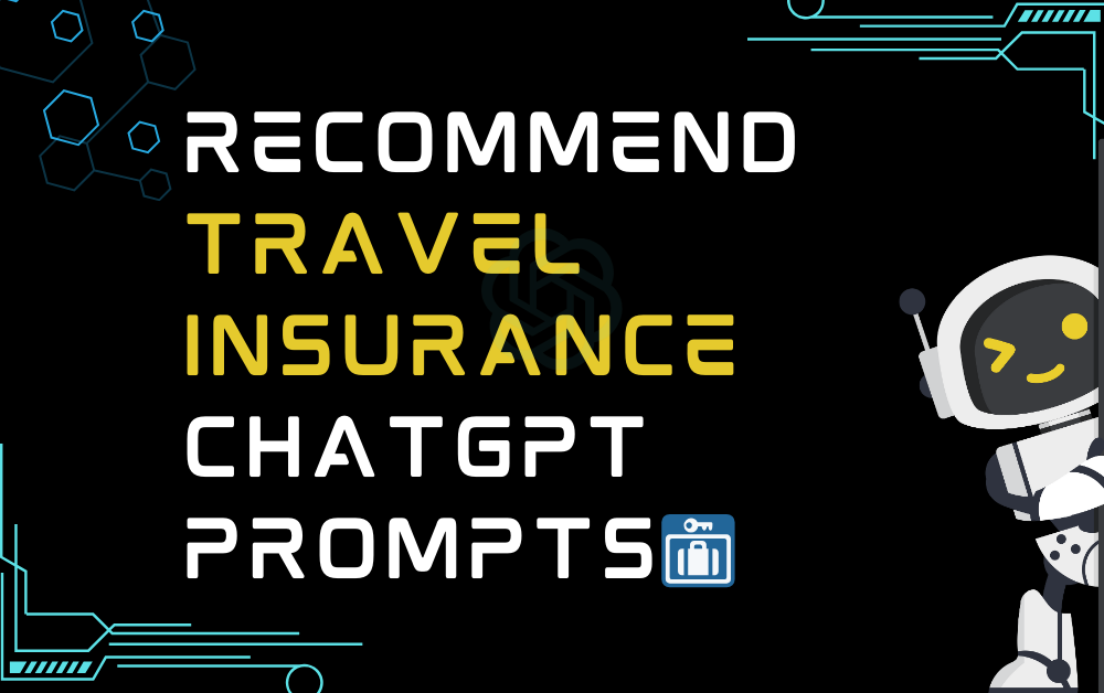 🛅Recommend travel insurance ChatGPT Prompts