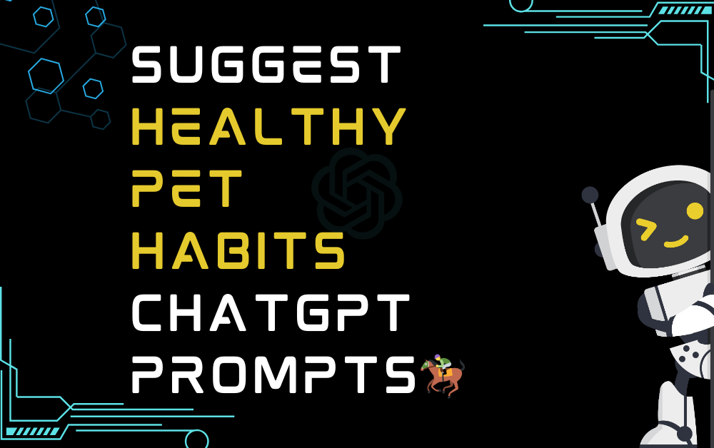 Suggest healthy pet habits ChatGPT Prompts