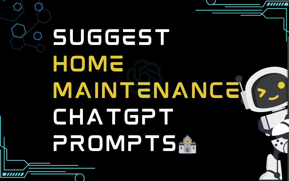 🕍Suggest home maintenance ChatGPT Prompts