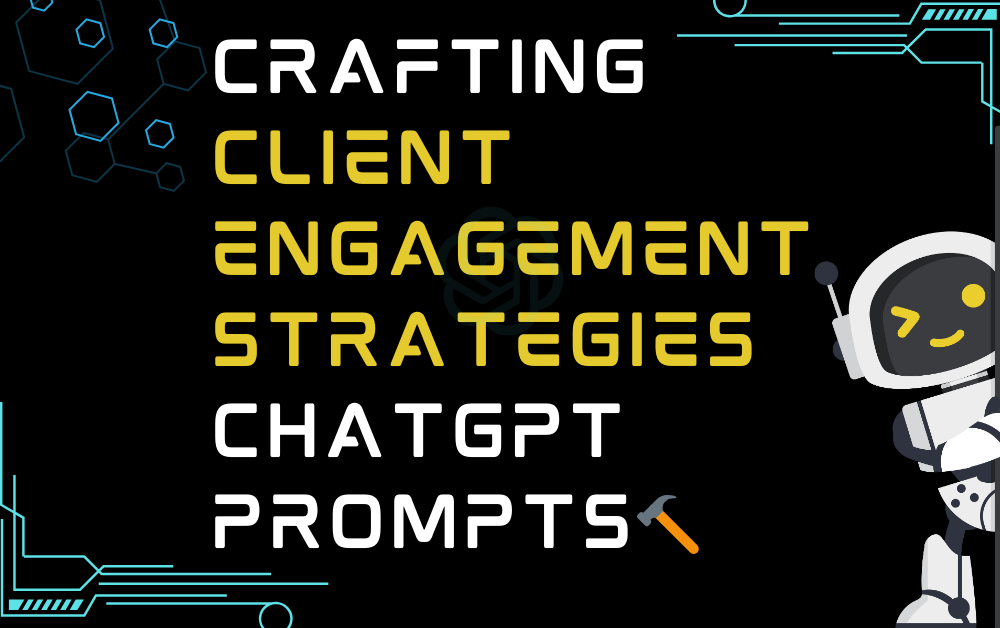 Crafting client engagement strategies ChatGPT Prompts