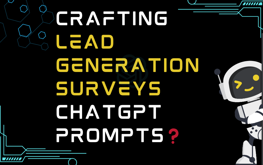 Crafting lead generation surveys ChatGPT Prompts