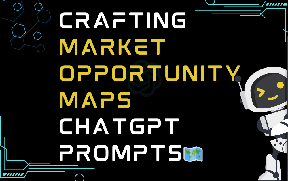 Crafting market opportunity maps ChatGPT Prompts
