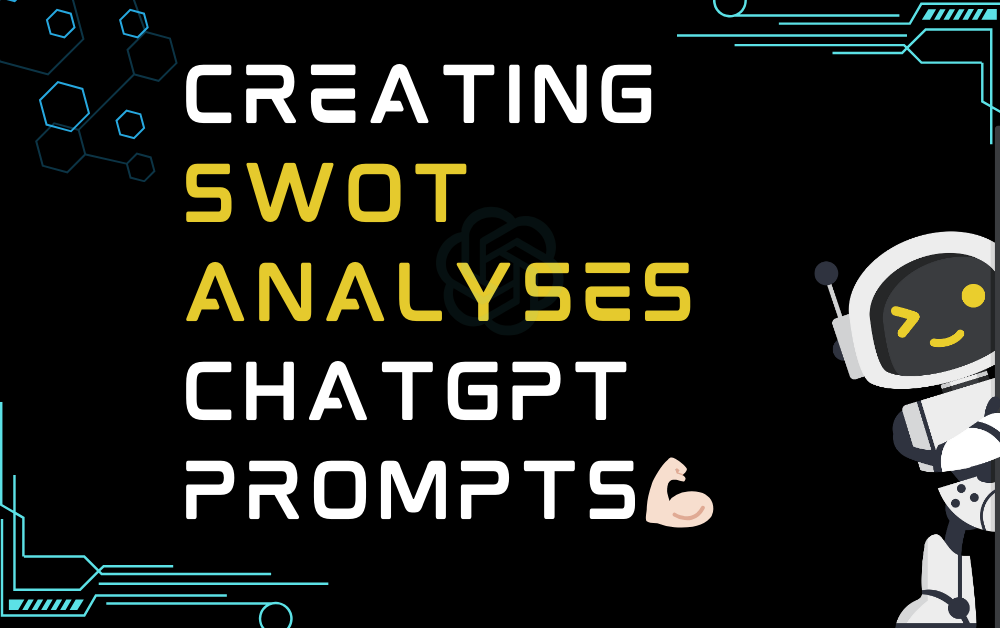 Creating SWOT analyses ChatGPT Prompts