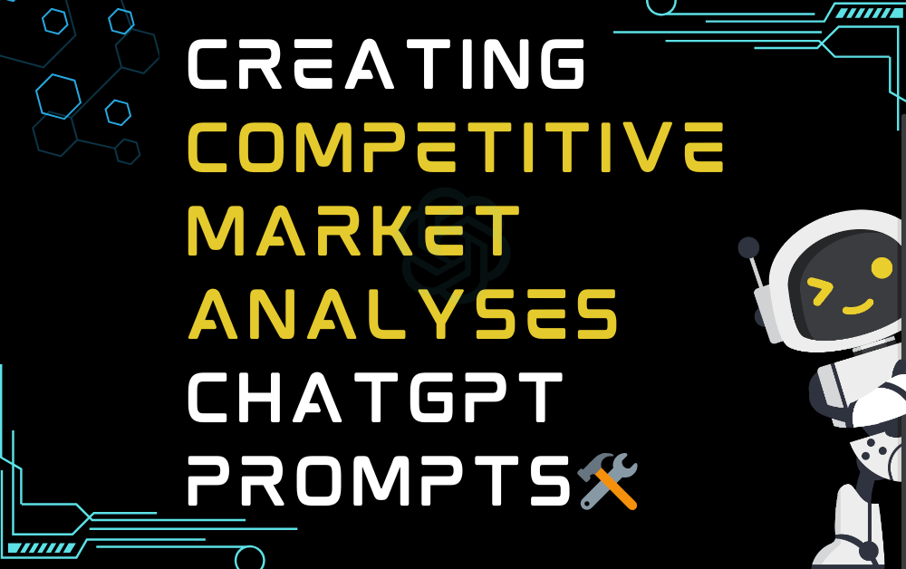 Creating competitive market analyses ChatGPT Prompts