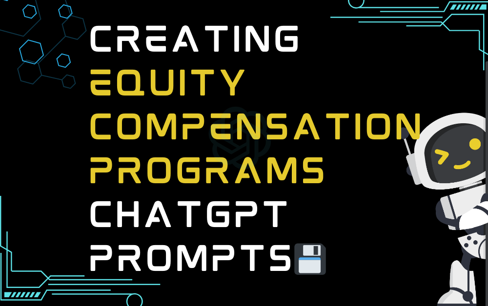 💾Creating equity compensation programs ChatGPT Prompts