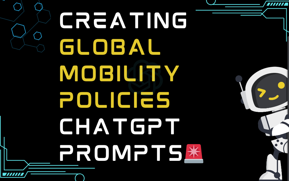 🚨Creating global mobility policies ChatGPT Prompts