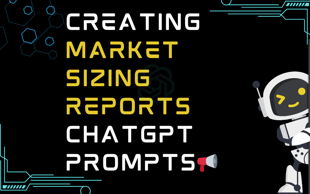Creating market sizing reports ChatGPT Prompts