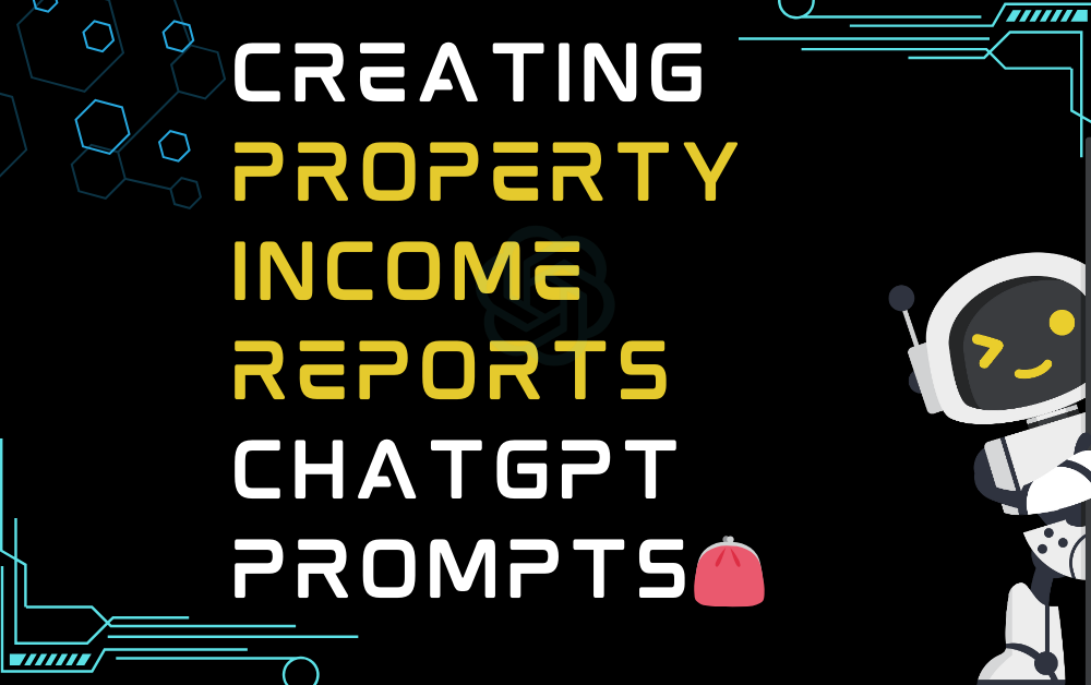 Creating property income reports ChatGPT Prompts