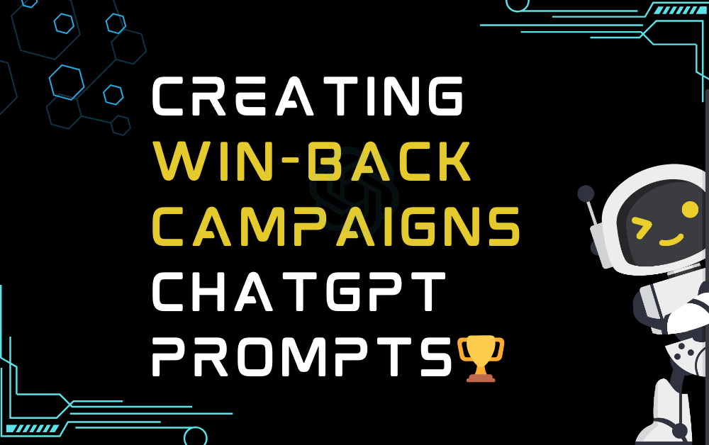 Creating win-back campaigns ChatGPT Prompts