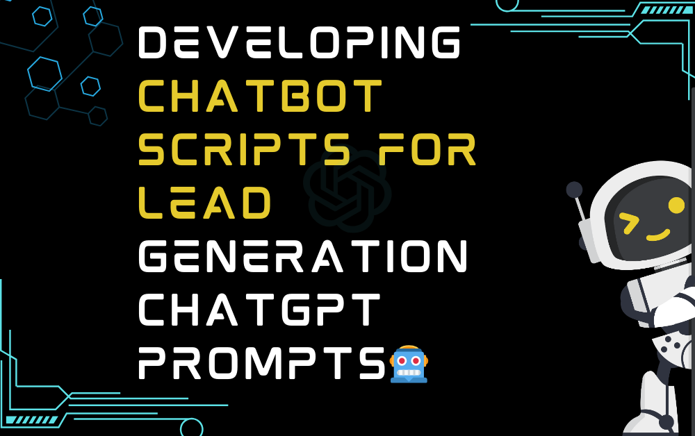 Developing chatbot scripts for lead generation ChatGPT Prompts
