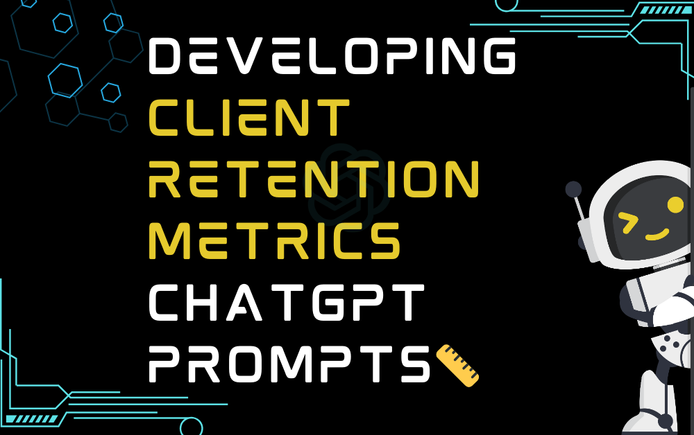 Developing client retention metrics ChatGPT Prompts