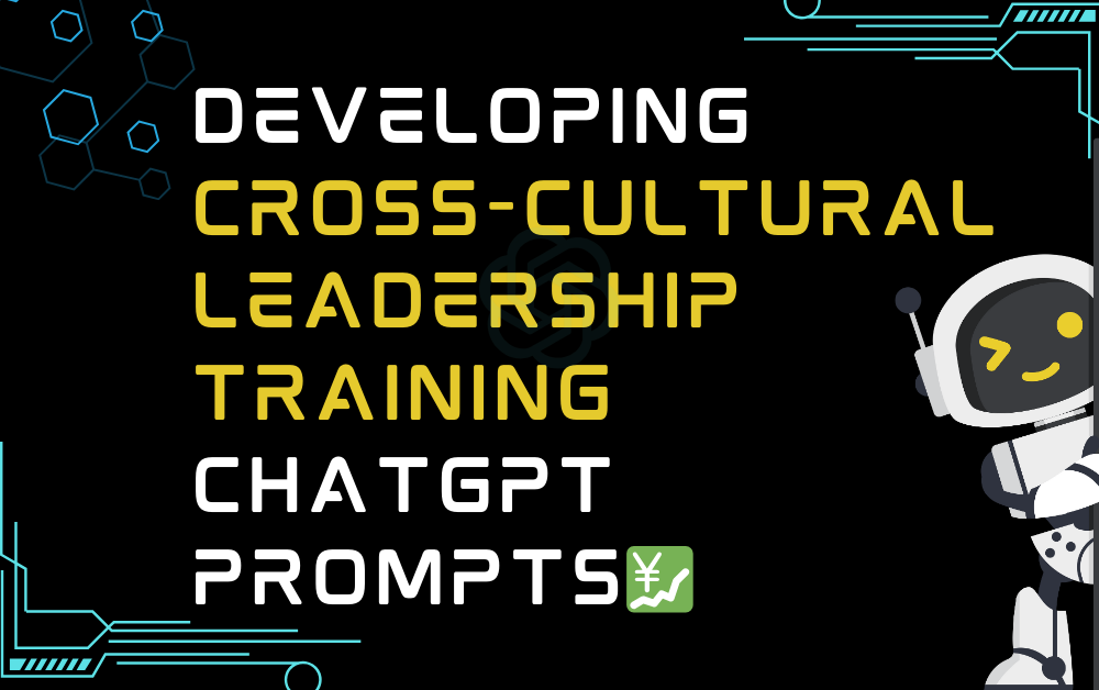 💹Developing cross-cultural leadership training ChatGPT Prompts