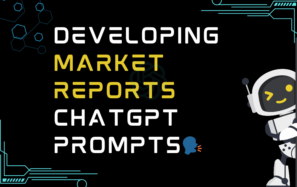 Developing market reports ChatGPT Prompts