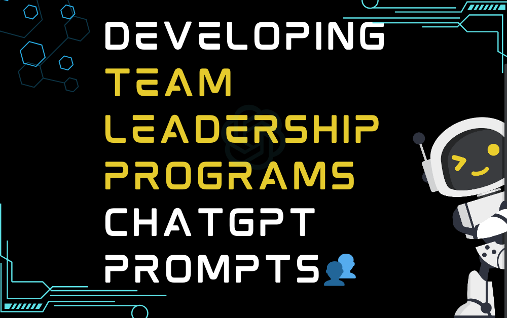 👥Developing team leadership programs ChatGPT Prompts