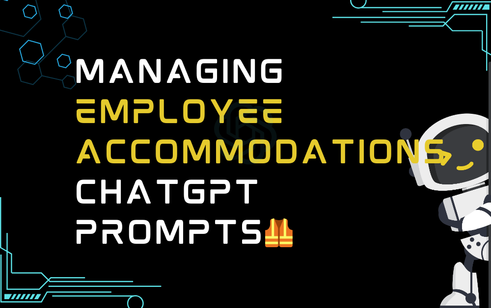 🦺Managing employee accommodations ChatGPT Prompts