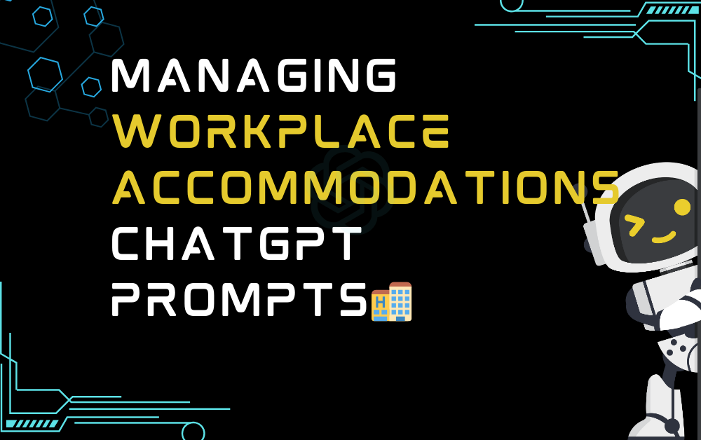 🏨Managing workplace accommodations ChatGPT Prompts