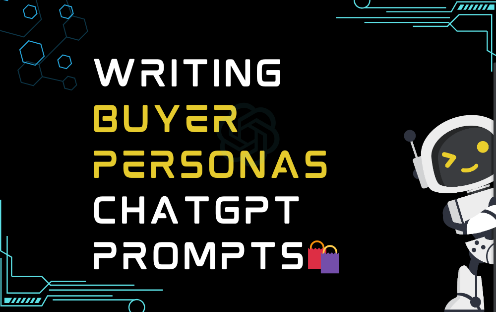Writing buyer personas ChatGPT Prompts