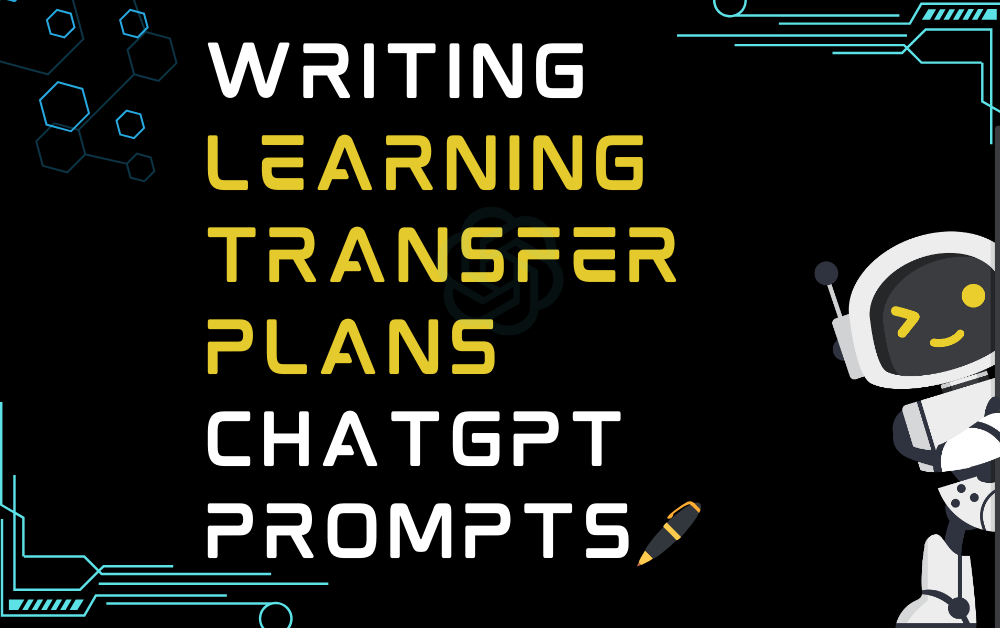 🖊Writing learning transfer plans ChatGPT Prompts