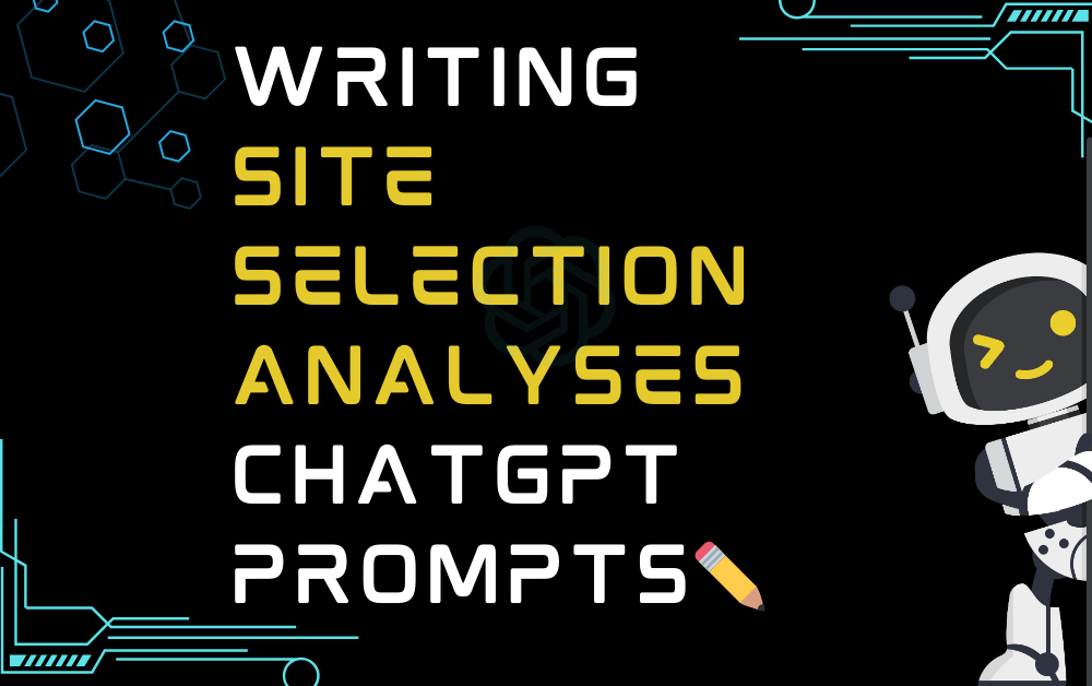 Writing site selection analyses ChatGPT Prompts