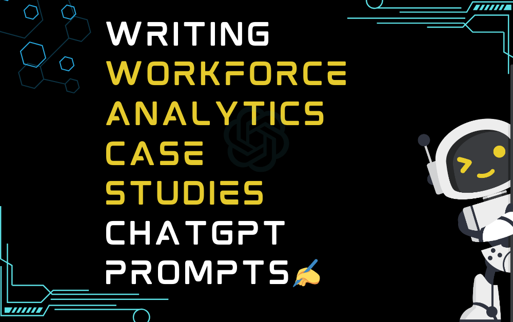 ✍️Writing workforce analytics case studies ChatGPT Prompts