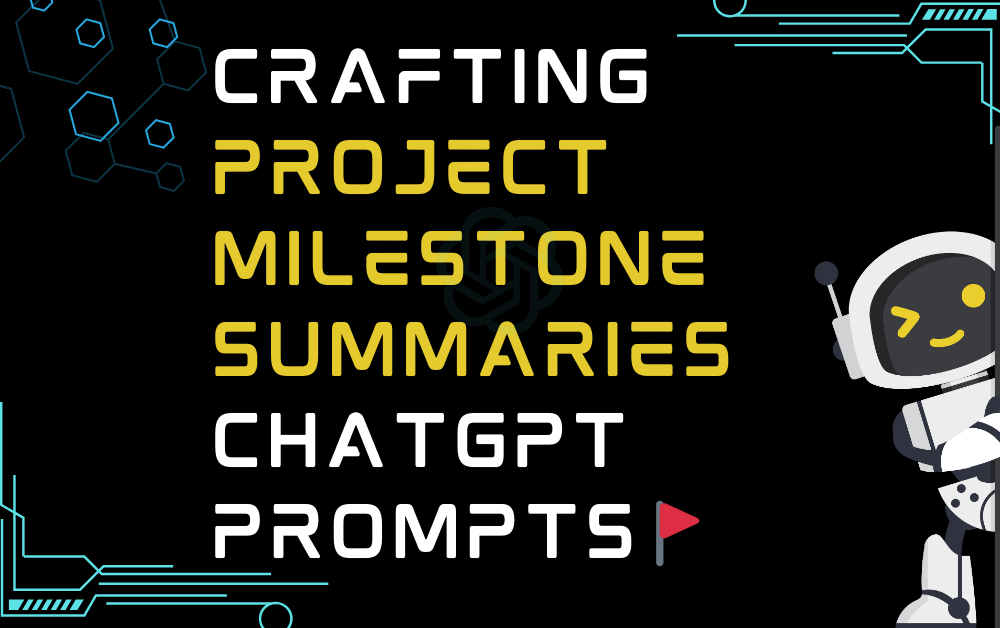 🚩Crafting project milestone summaries ChatGPT Prompts