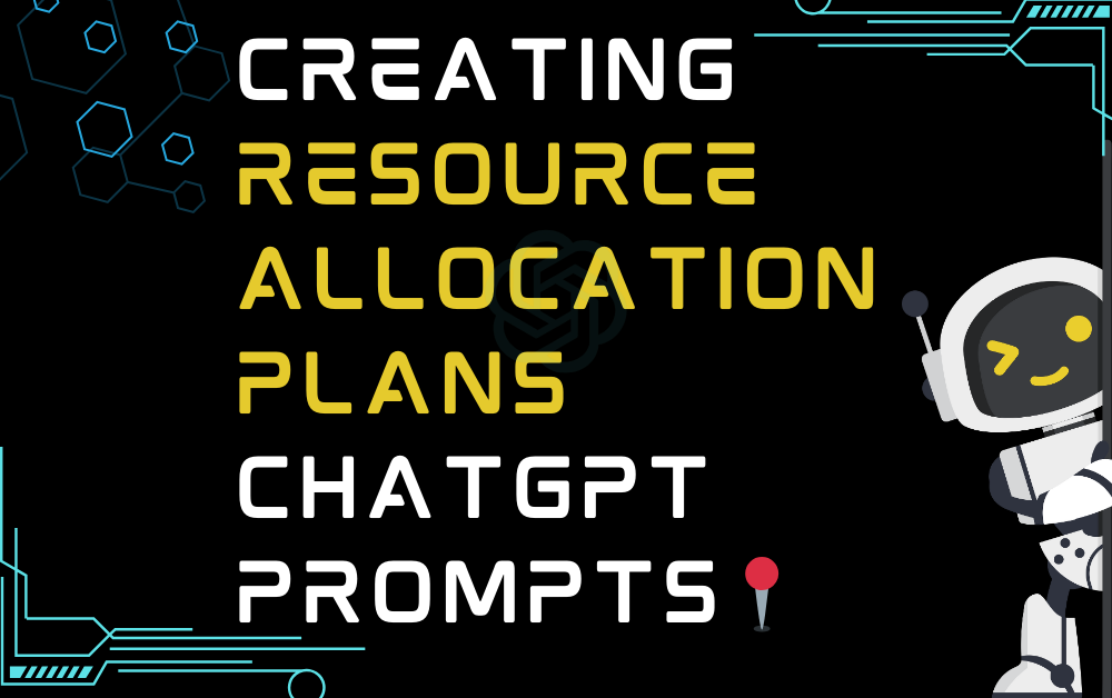 Creating resource allocation plans ChatGPT Prompts