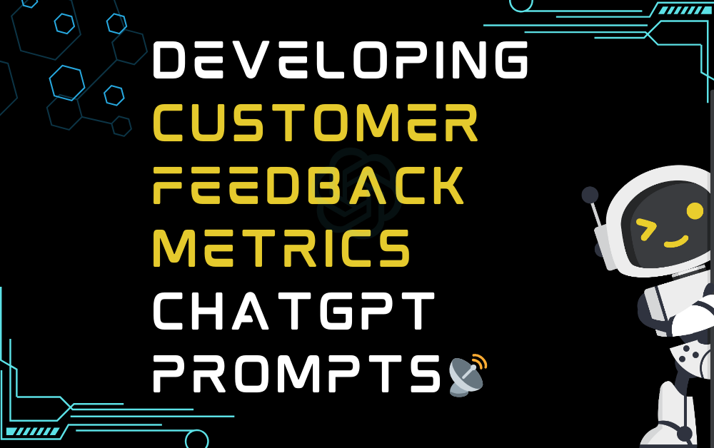 📡Developing customer feedback metrics ChatGPT Prompts