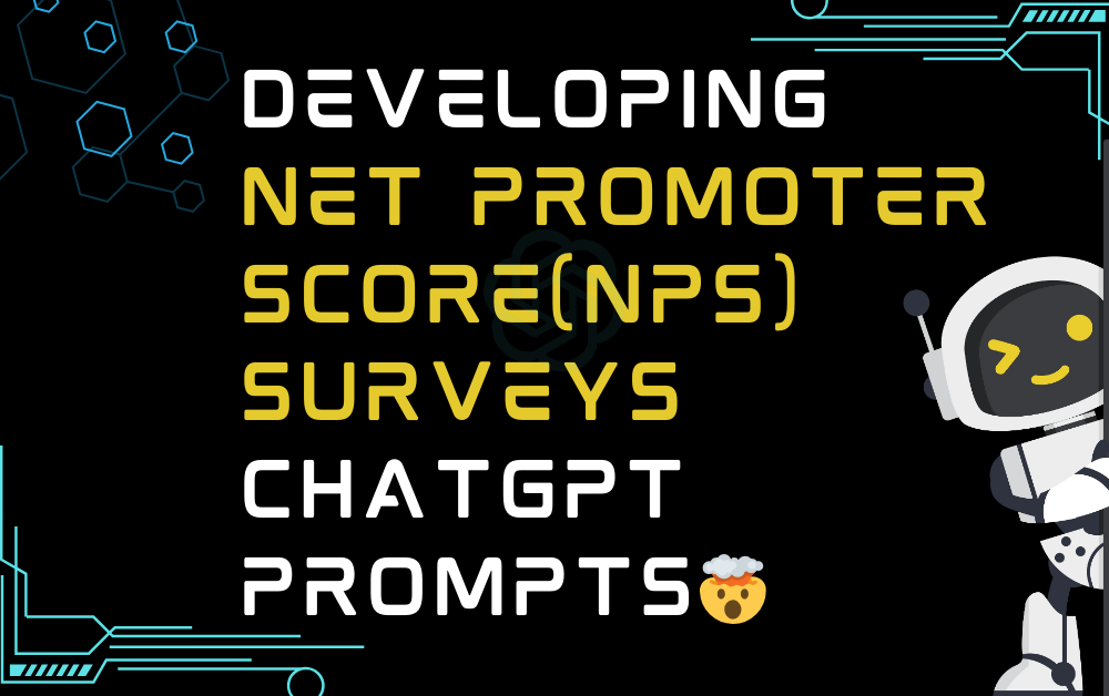 🤯Developing net promoter score (NPS) surveys ChatGPT Prompts