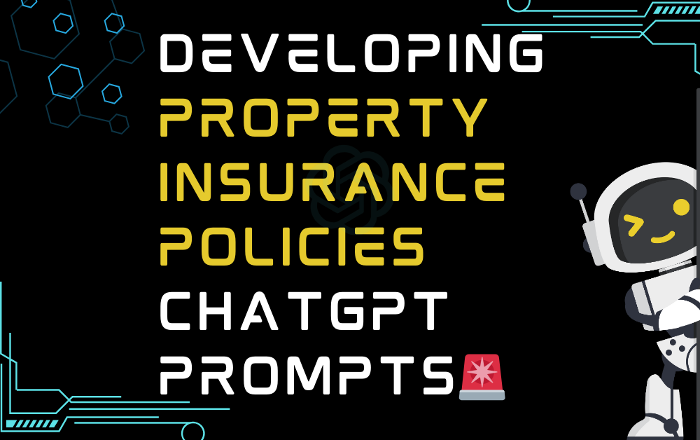 🚨Developing property insurance policies ChatGPT Prompts