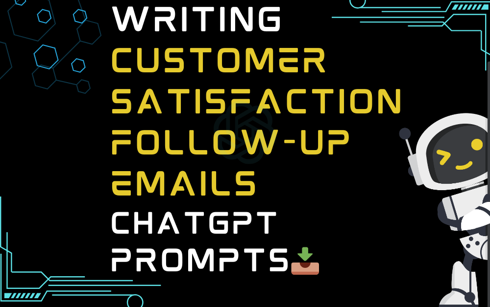 📥Writing customer satisfaction follow-up emails ChatGPT Prompts