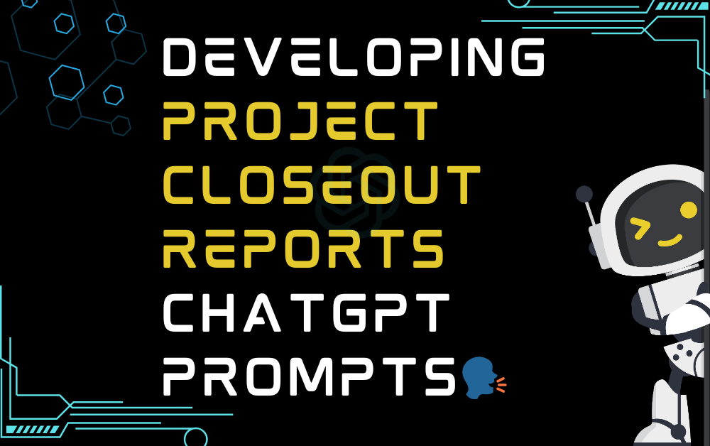 🗣️Developing project closeout reports ChatGPT Prompts